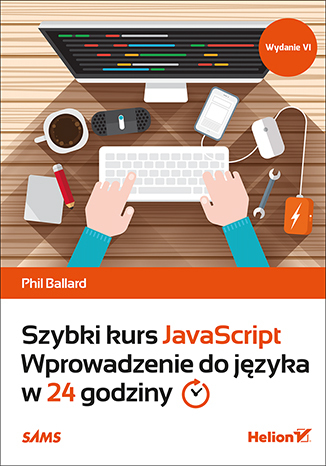 Szybki kurs JavaScript. Wprowadzenie do języka w 24 godziny